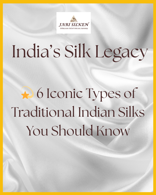 6 Iconic Types of Traditional Indian Silks You Should Know